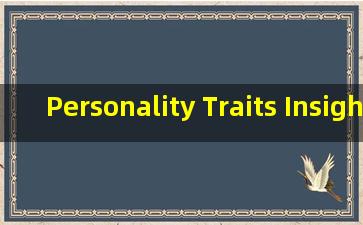 Personality Traits Insights into Who You Really are.